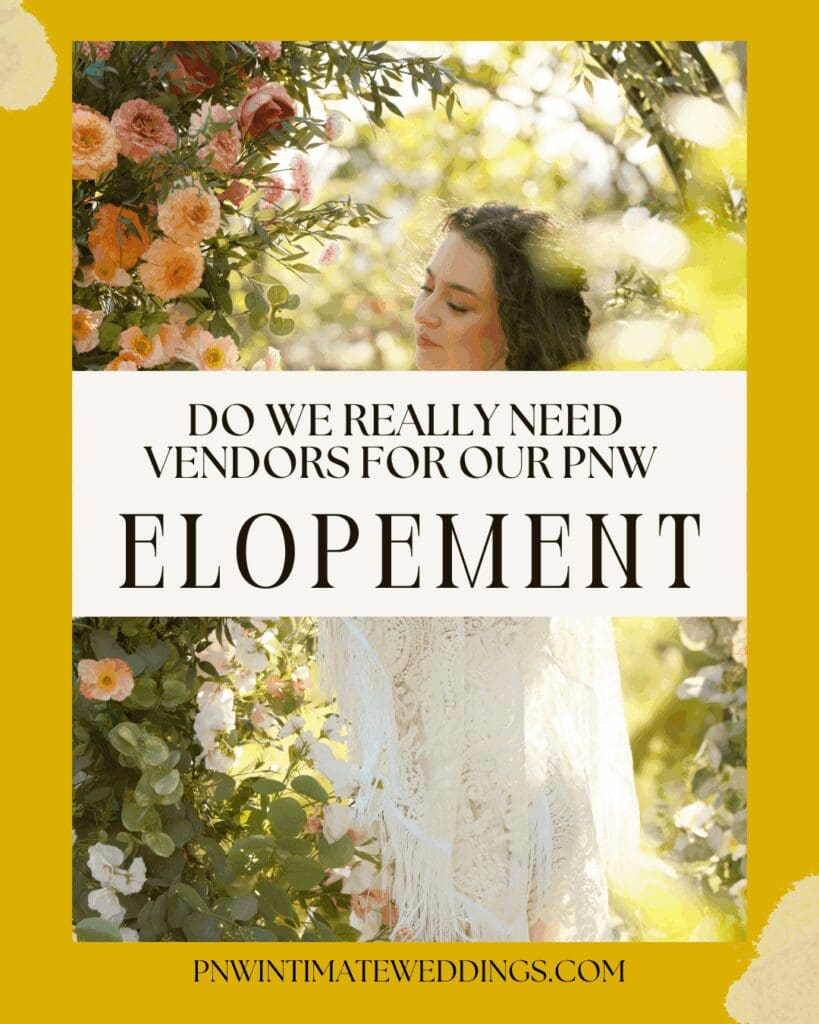 How to Choose the Right Elopement Vendors for Your PNW Wedding