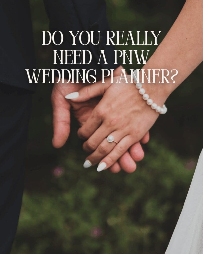 Do You Really Need a PNW Wedding Planner