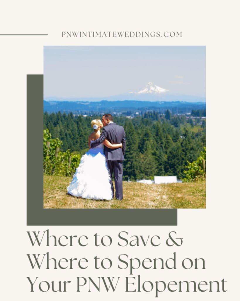 Where to Save & Where to Spend on Your PNW Elopement